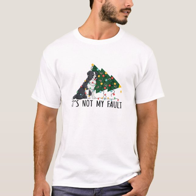 Xmas Tree It Is Not My Fault Border Collie Dog Chr T-Shirt (Front)