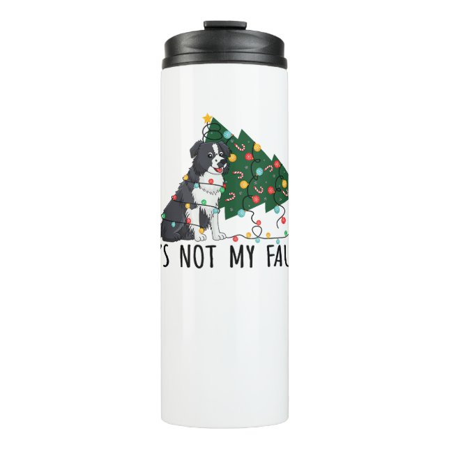 Xmas Tree It Is Not My Fault Border Collie Dog Chr Thermal Tumbler (Front)