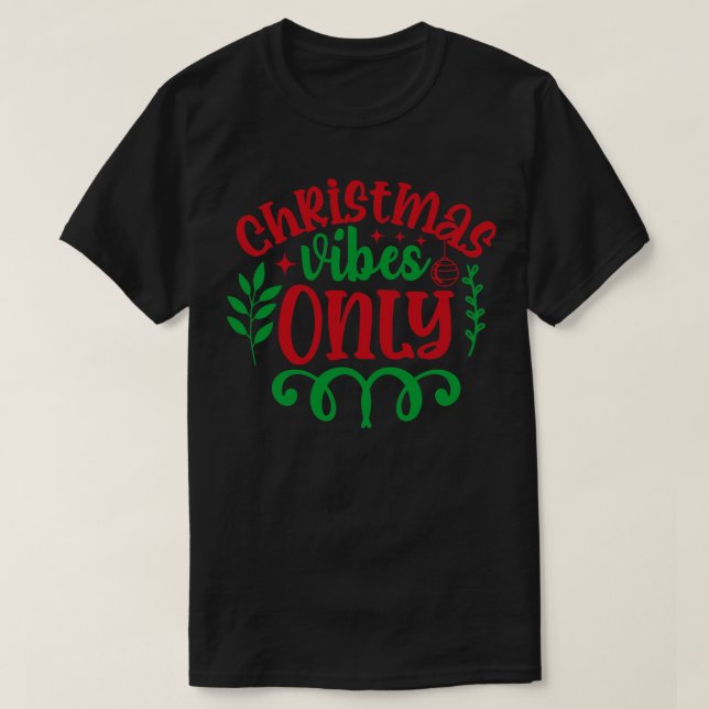 Xmas Vibes Only T-Shirt (Design Front)