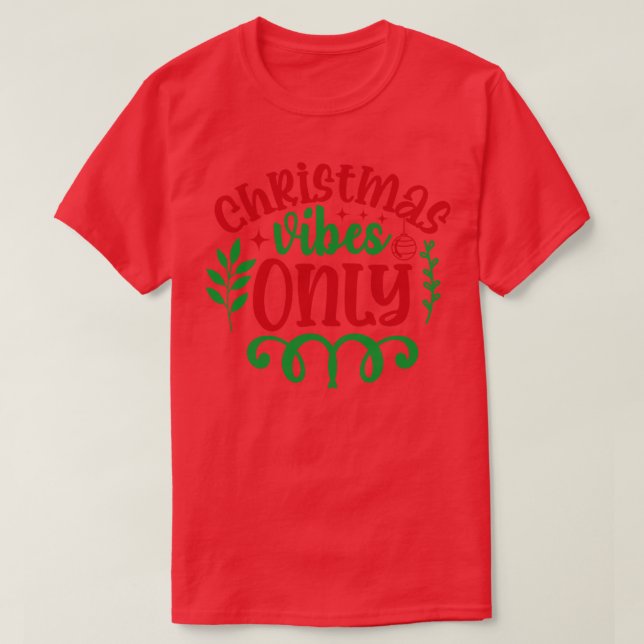 Xmas Vibes Only T-Shirt (Design Front)