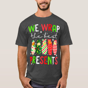 Xmas We Wrap The Best Presents L D NICU Mother Bab T-Shirt