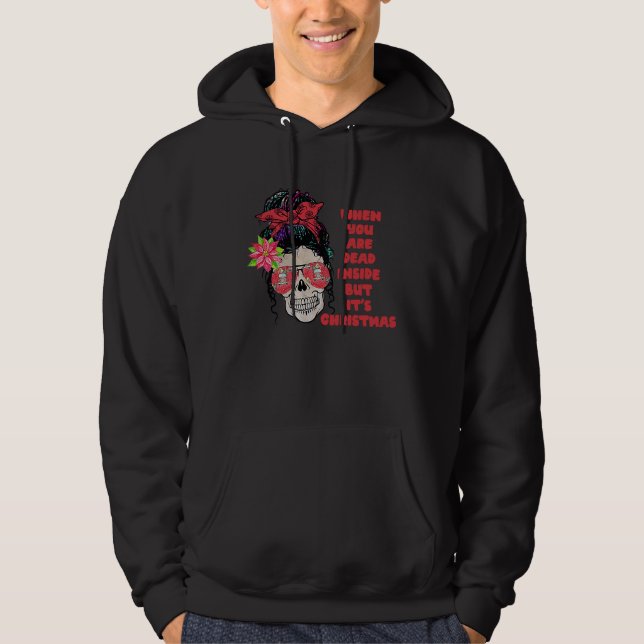 Xmas When You're Dead Inside But It's Christmas Hoodie (Front)