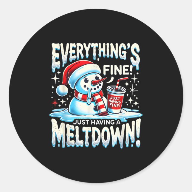Xmas Winter Everything’s Fine Just Having A Meltdo Classic Round Sticker (Front)