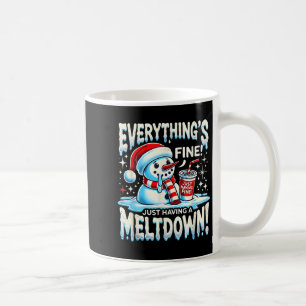 Xmas Winter Everything’s Fine Just Having A Meltdo Coffee Mug
