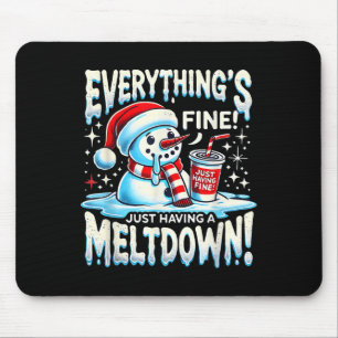 Xmas Winter Everything’s Fine Just Having A Meltdo Mouse Mat