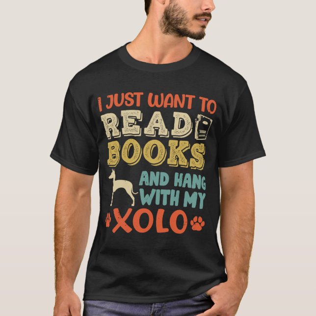 Xoloitzcuintle Mum I Just Want Read Books Hang Dog T-Shirt (Front)