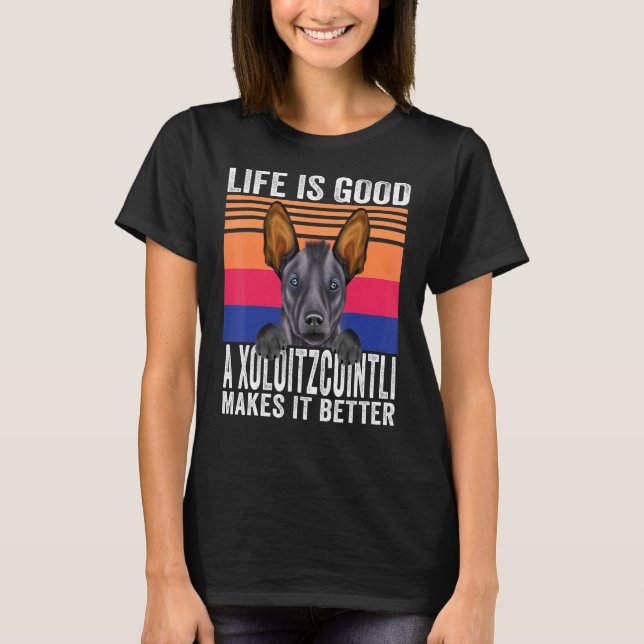 Xoloitzcuintli Makes Your Life Good Vintage T-Shirt (Front)