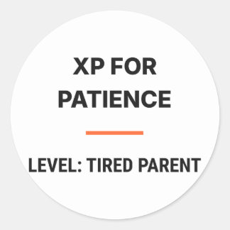 XP For Patience Level Tired Parent Sticker