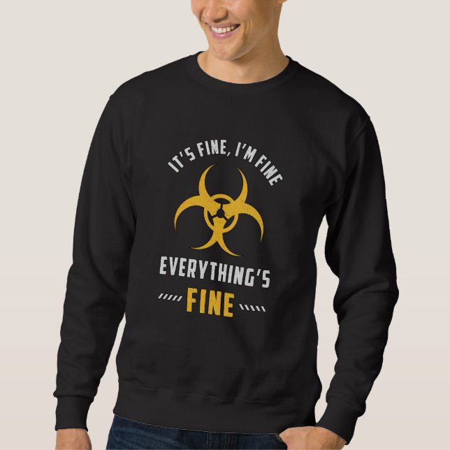 Xray Tech It's Fine I'm Fine Everything's Fine Sweatshirt (Front)