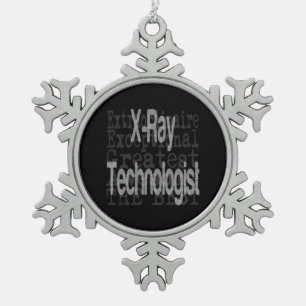 xRay Technologist Extraordinaire Snowflake Pewter Christmas Ornament