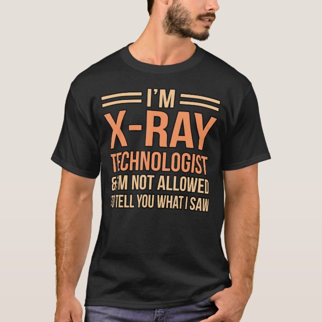 Xray Technologist Radiologist Radiology Technician T-Shirt (Front)