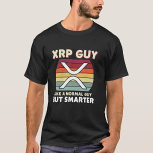 XRP Guy Like A Normal Guy But Smarter Funny Crypto T-Shirt
