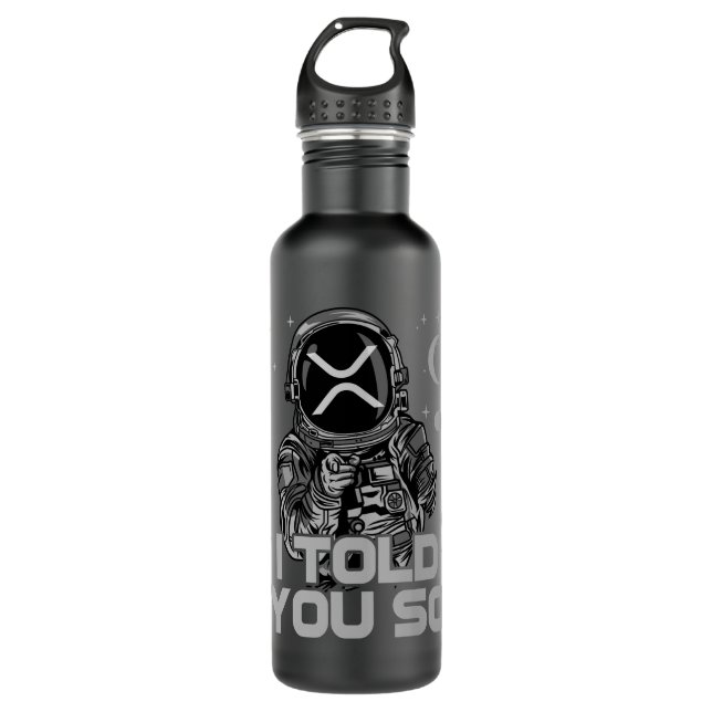 XRP I Told You So Astronaut Crypto Coin HODL 710 Ml Water Bottle (Front)