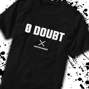XRP Meme Crypto Cryptocurrency 0 Doubt Quote T-Shirt