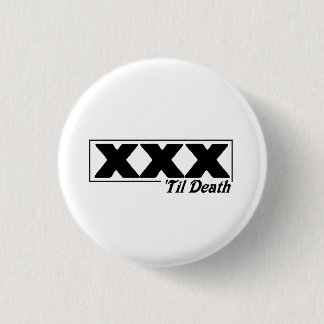XXX 'til death Button
