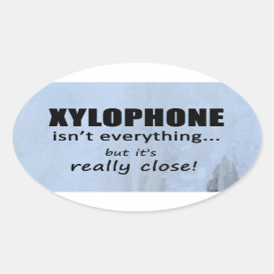 Xylophone Isn't Everything Oval Sticker