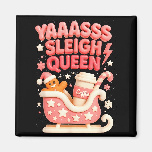 Y A Sleigh Queen Sleigh Girl Gingerbread Coffee Ch Magnet (Front)