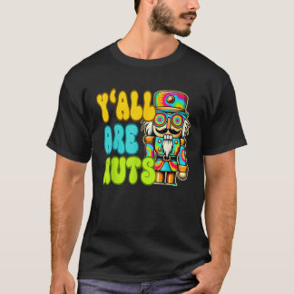 Y all Are Nuts Nutcracker Funny Xmas Pyjamas Merry T-Shirt