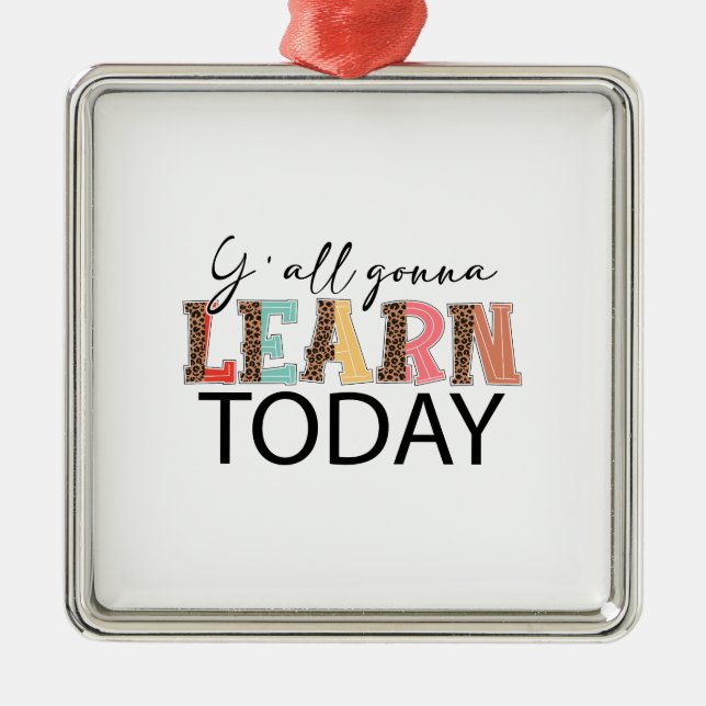 Y All Gonna Learn Today Metal Tree Decoration (Front)