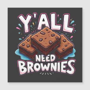 Y’all Need Brownies Chocolate Cake Sweet Dessert 