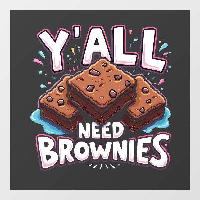 Y’all Need Brownies Chocolate Cake Sweet Dessert  Window Cling (Sheet)