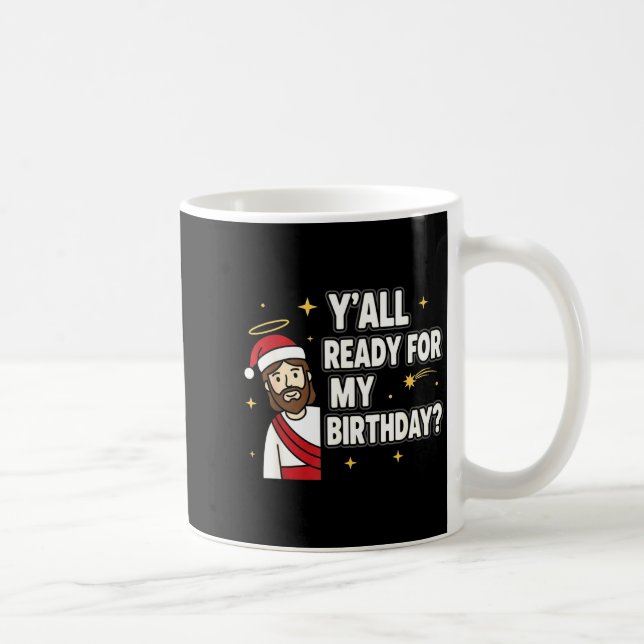 Y’all Ready For My Birthday Funny Jesus Xmas  Coffee Mug (Right)