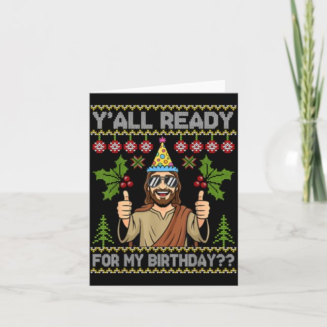 Y’all Ready For My Birthday Jesus Christmas Ugly S Card (Front)