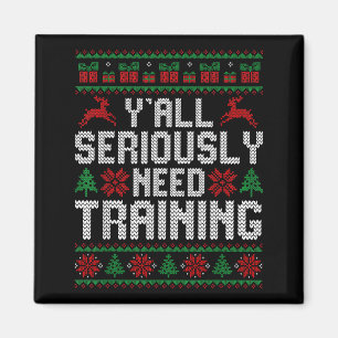 Y’all Seriously Need Training Ugly Christmas Offic Magnet