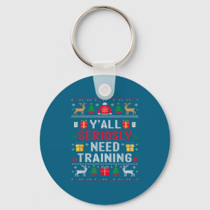 Y’all Seriously Need Training Ugly Office Christma Key Ring