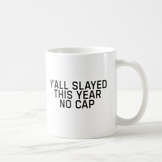 Y’all Slayed This Year No Cap, Funny End-of-Year Coffee Mug (Right)