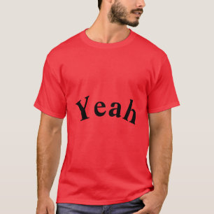 Y E A H T-Shirt
