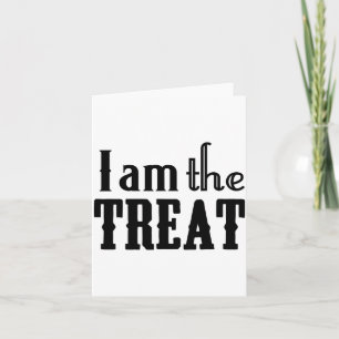Y Halloween I Am The Treat Funny Holiday Card