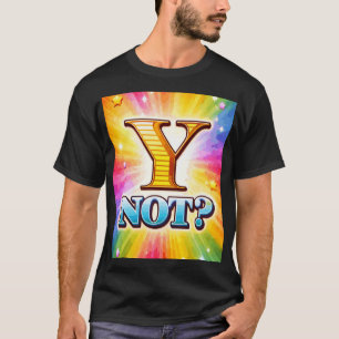 Y Not T-Shirt