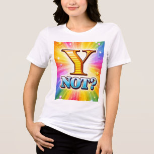Y Not Tri-Blend Shirt