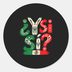 ¿y si sí_ mexican flag spanish phrase vintage classic round sticker