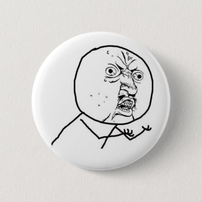 y u no guy 6 cm round badge (Front)