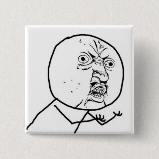 Y U NO GUY MEME 15 CM SQUARE BADGE (Front)