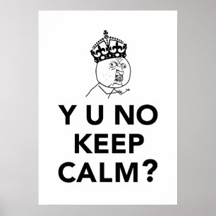 Y U No Guy - Y U No Keep Calm Poster