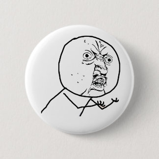 Y U NO (Original) - Pinback Button