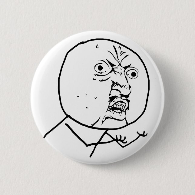 y u no rage face comic lol rofl 6 cm round badge (Front)