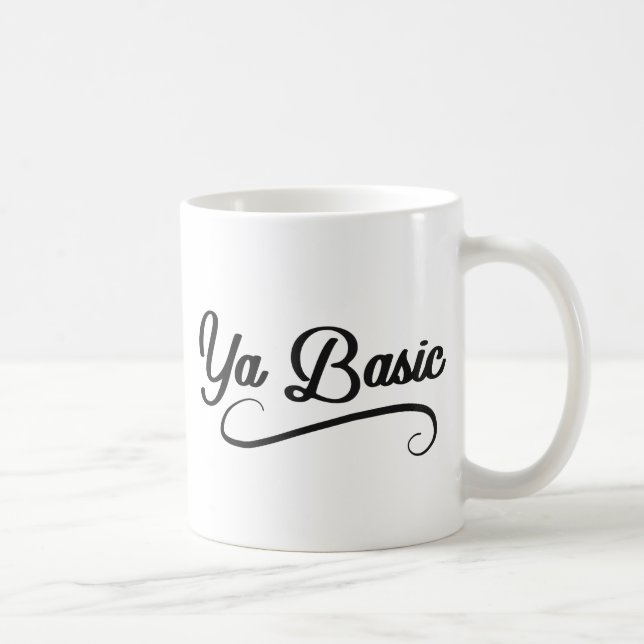 Ya Basic Funny Quote Coffee Mug (Right)
