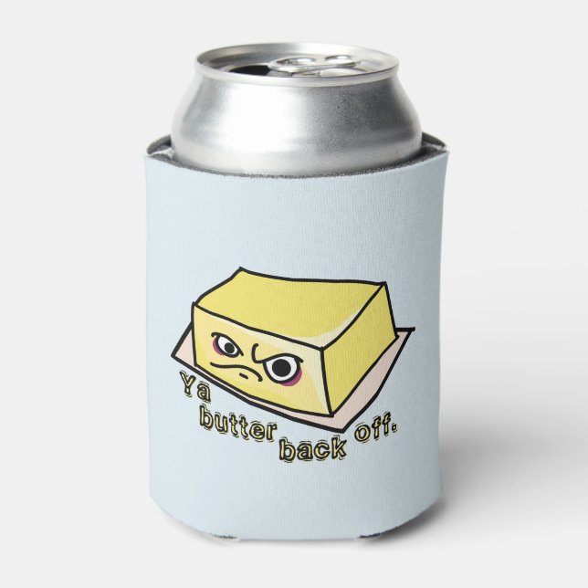 Ya Butter Back Off Food Pun. Can Cooler (Can Front)