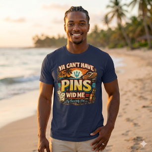 Ya Can’t Have Pins Wid Me – Caribbean Dominoes T-Shirt