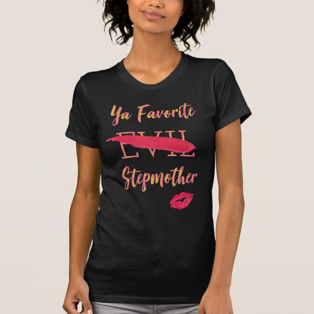 Ya Favourite EVIL Stepmother T-Shirt (Front)