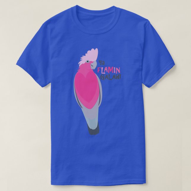 Ya flamin galah T-Shirt (Design Front)