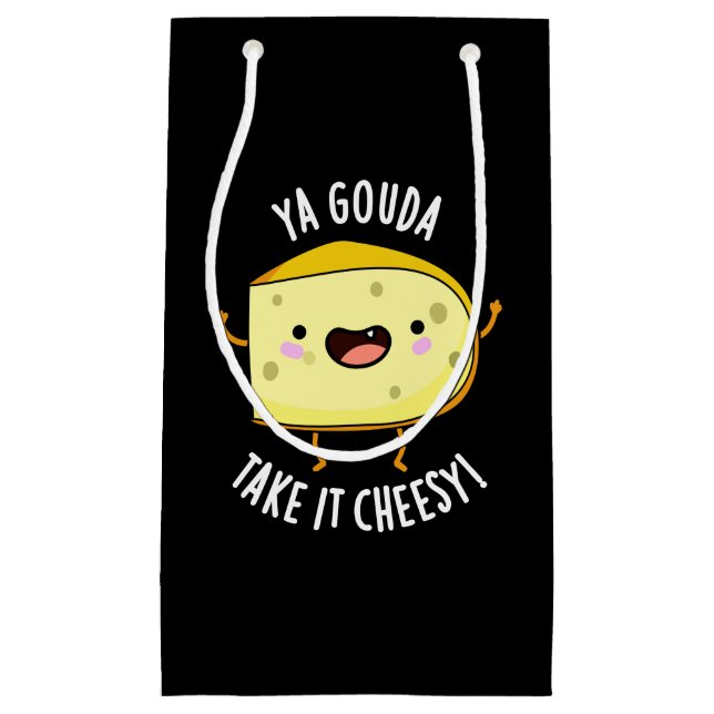 Ya Gouda Take It Cheesy Funny Cheese Pun Dark BG Small Gift Bag (Front)