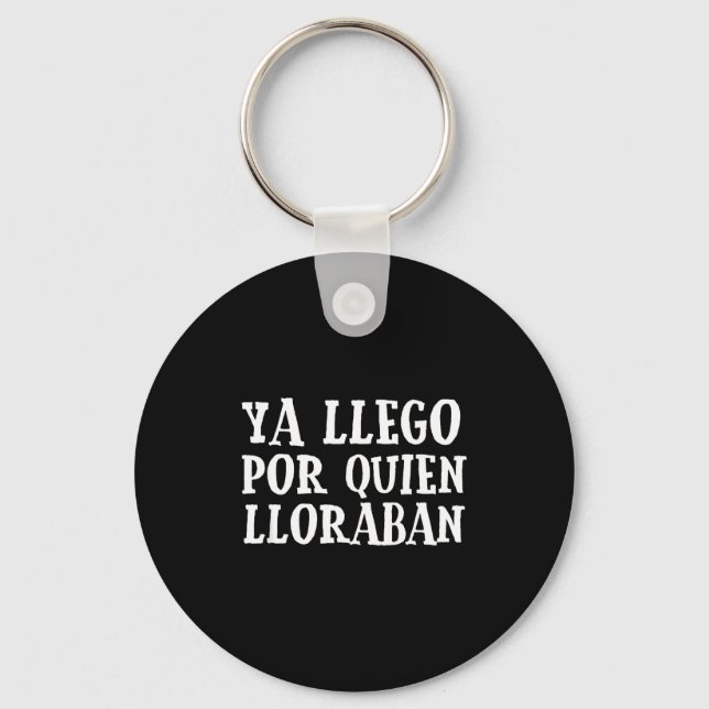 Ya L R Quien Lloraban Funny Spanish Slang Word Lov Key Ring (Front)