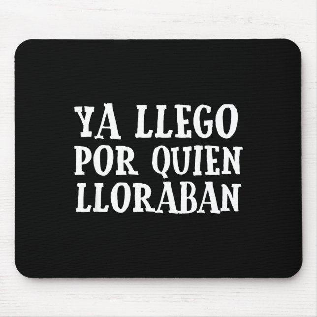 Ya L R Quien Lloraban Funny Spanish Slang Word Lov Mouse Mat (Front)