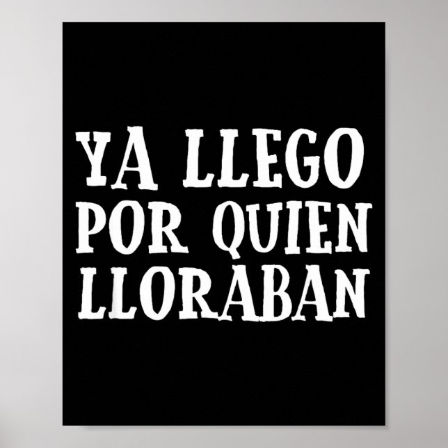 Ya L R Quien Lloraban Funny Spanish Slang Word Lov Poster (Front)
