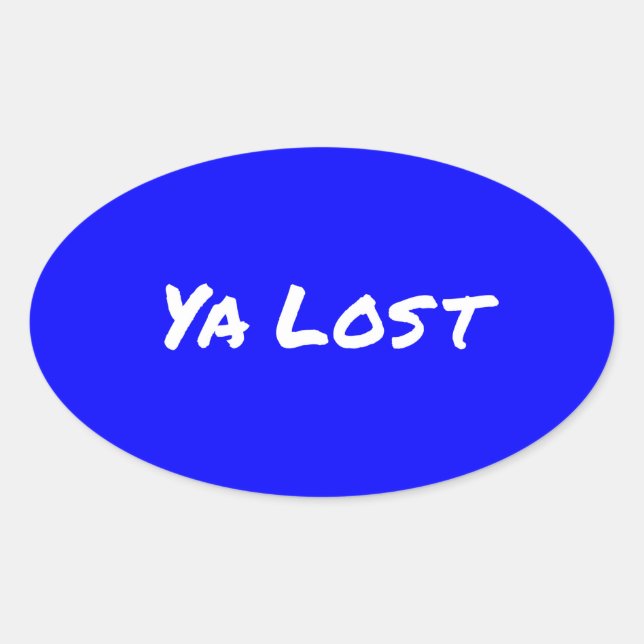 Ya Lost Bumper Sticker #5 (Front)